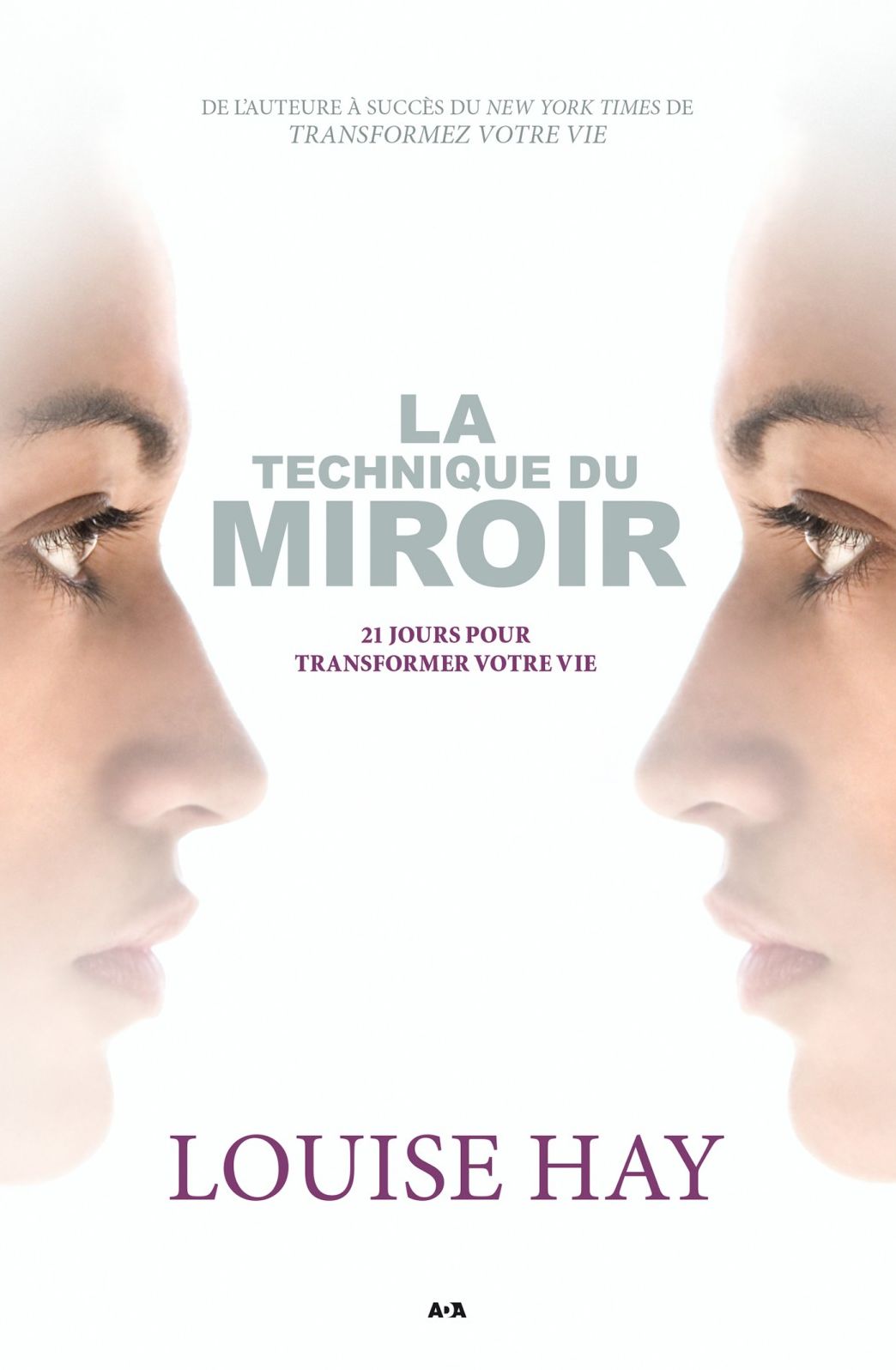 La technique du miroir: 21 jours pour transformer votre vie