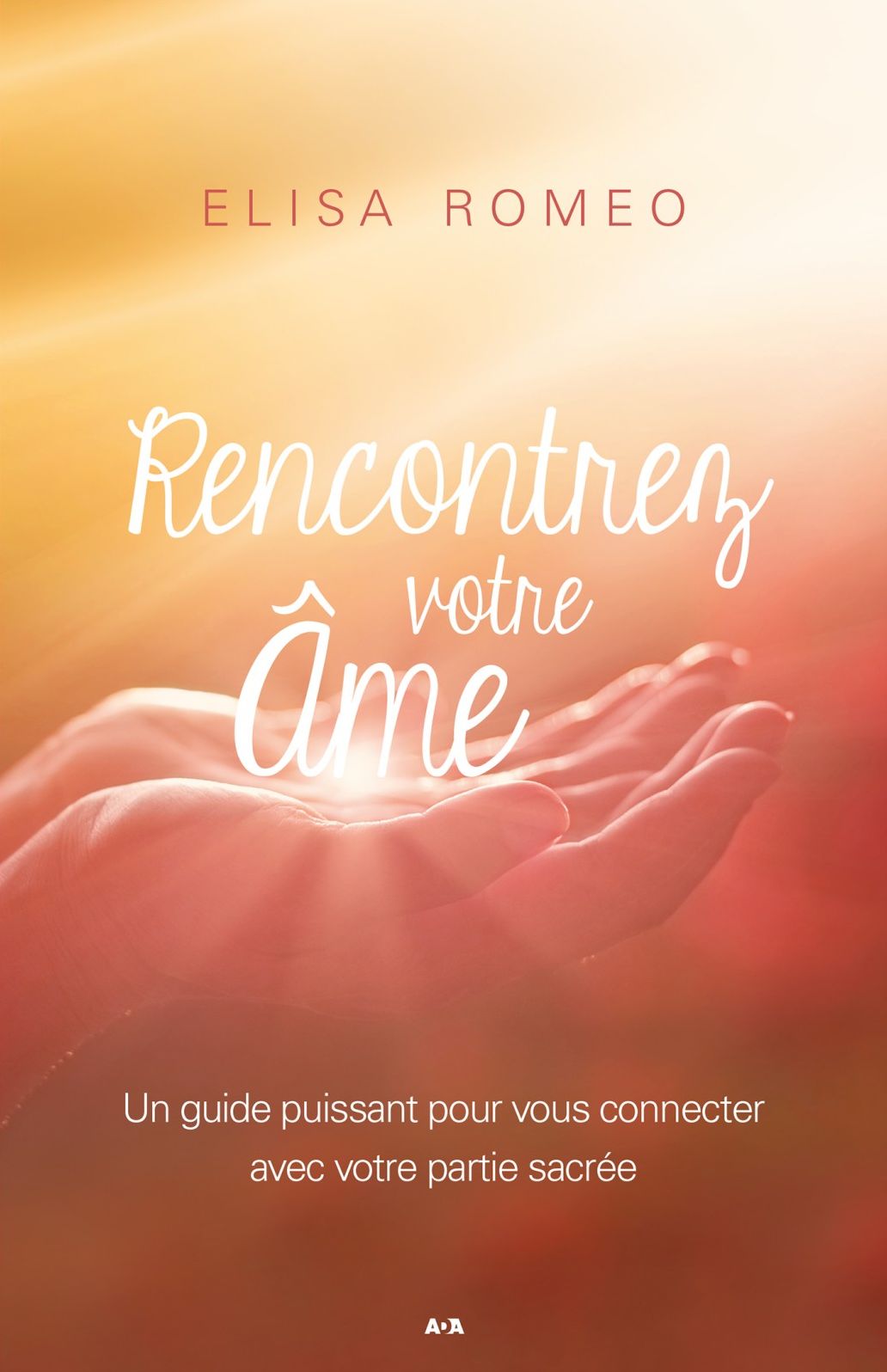 Rencontrer votre âme: Un guide puissant pour vous connecter avec votre partie sacrée