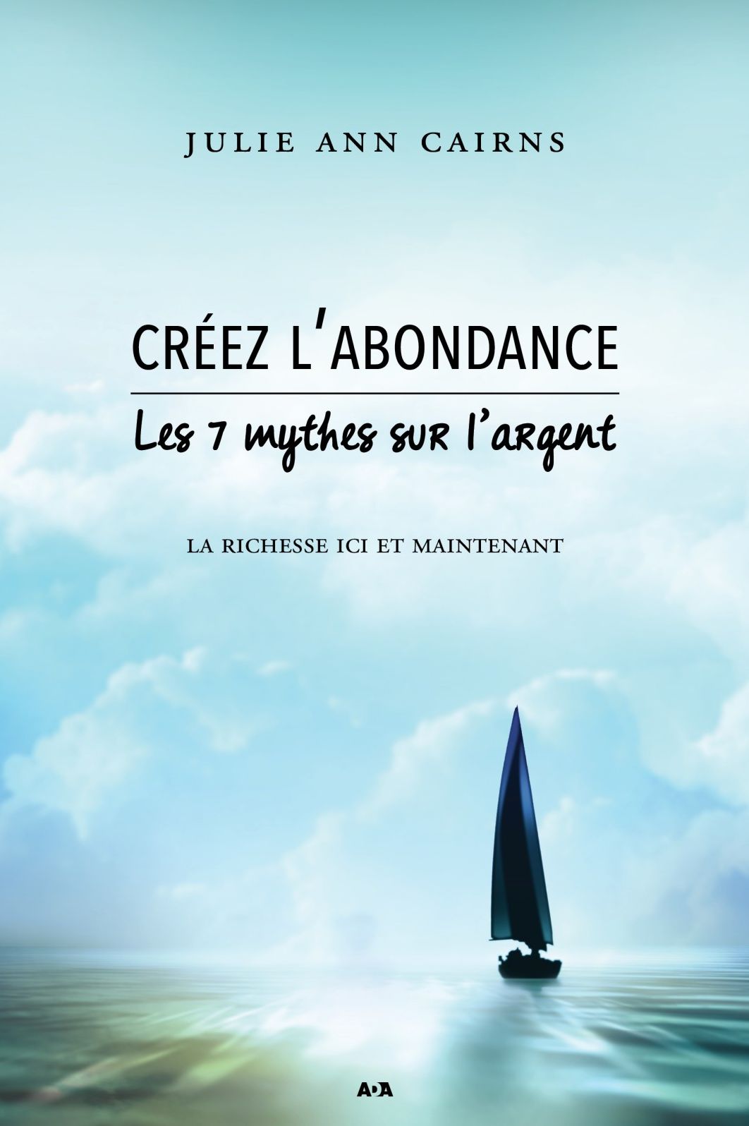 Créez l'abondance: Les 7 mythes sur l'argent - La richesse ici et maintenant