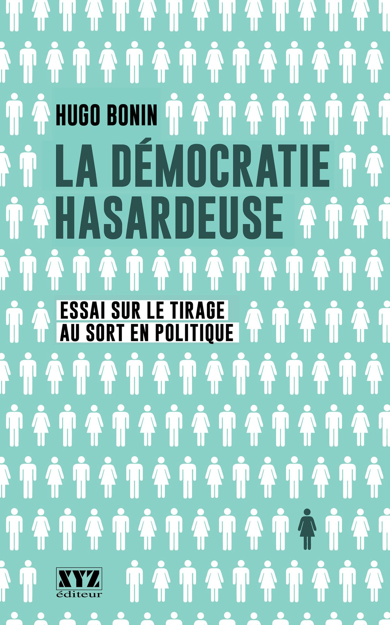 La démocratie hasardeuse: essai sur le tirage au sort en politique