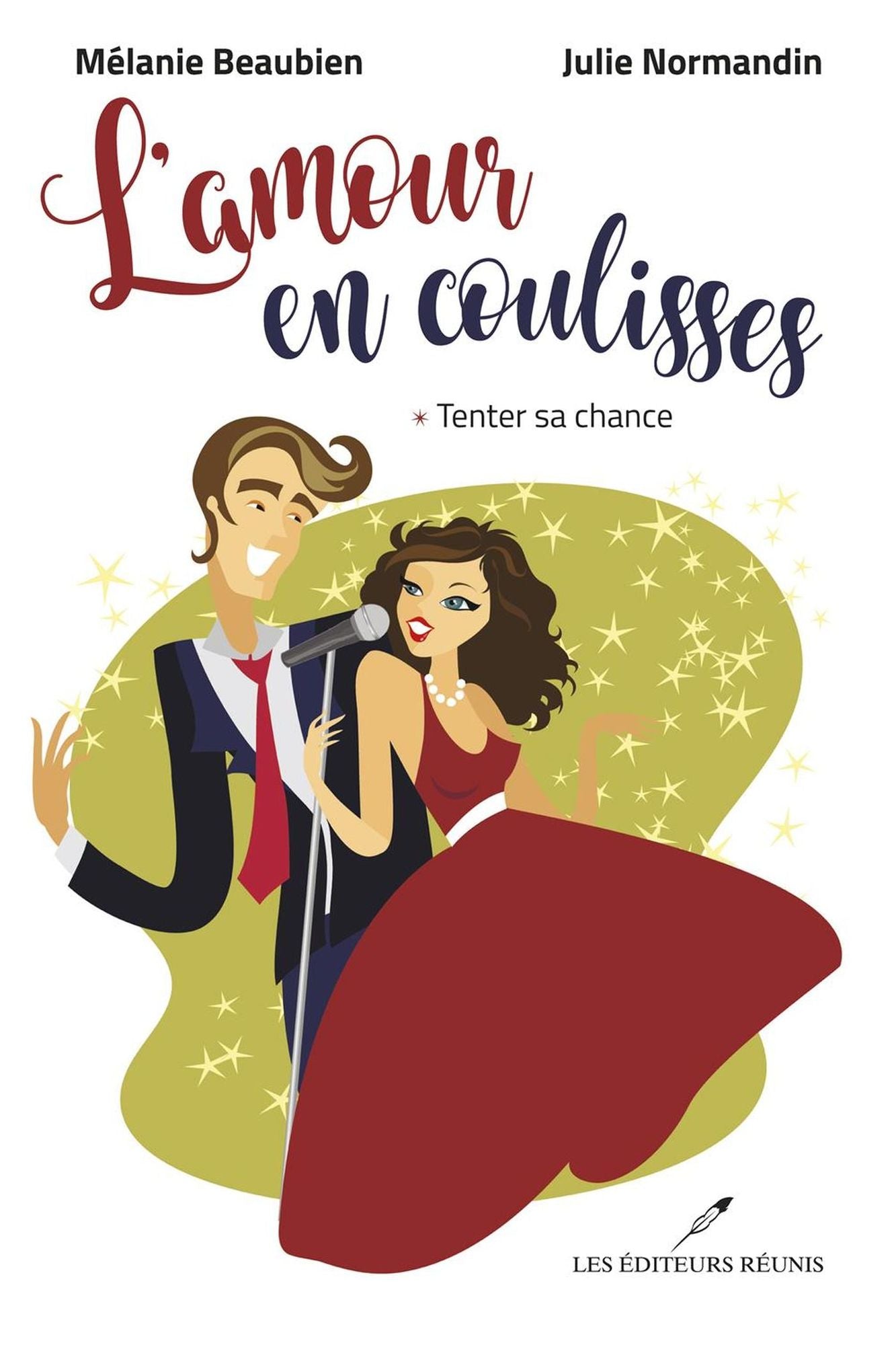 L'amour en coulisses 01 : Tenter sa chance