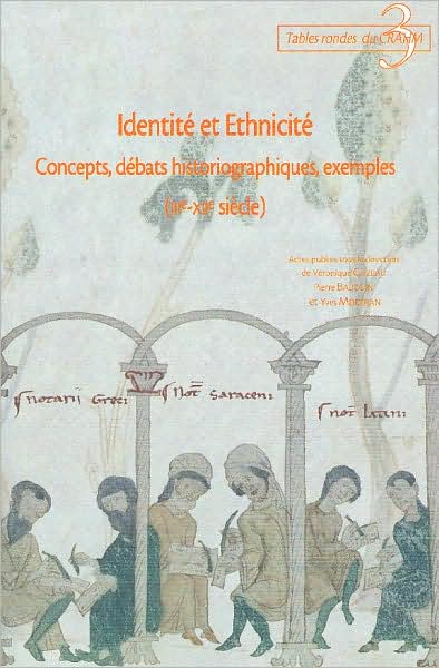 Identite et Ethnicite: Concepts, debats historiographiques, exemples (IIIe-XIIe siecle)