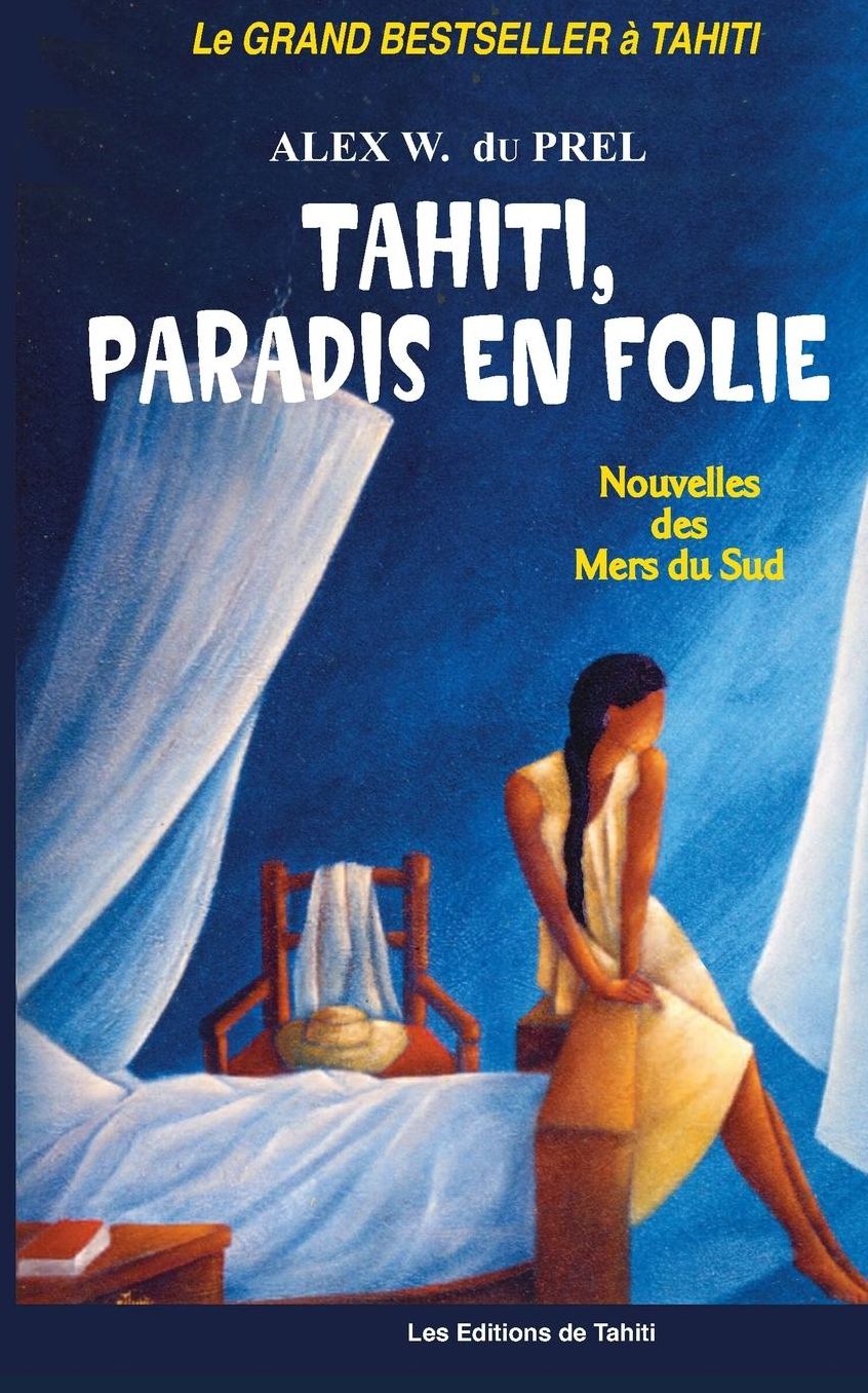 Le Paradis En Folie: Nouvelles Des Mers Du Sud