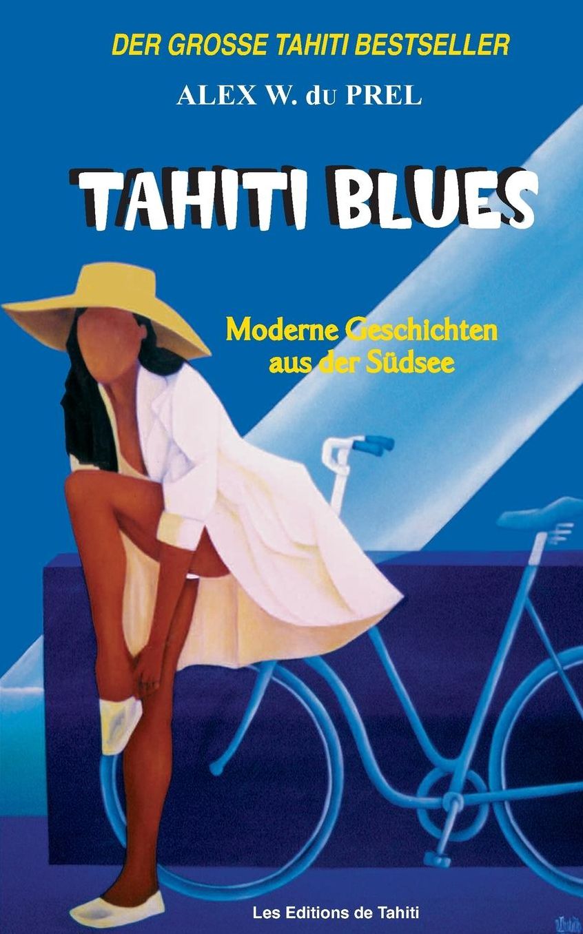 Tahiti Blues: Moderne Geschichten Aus Der Sudsee