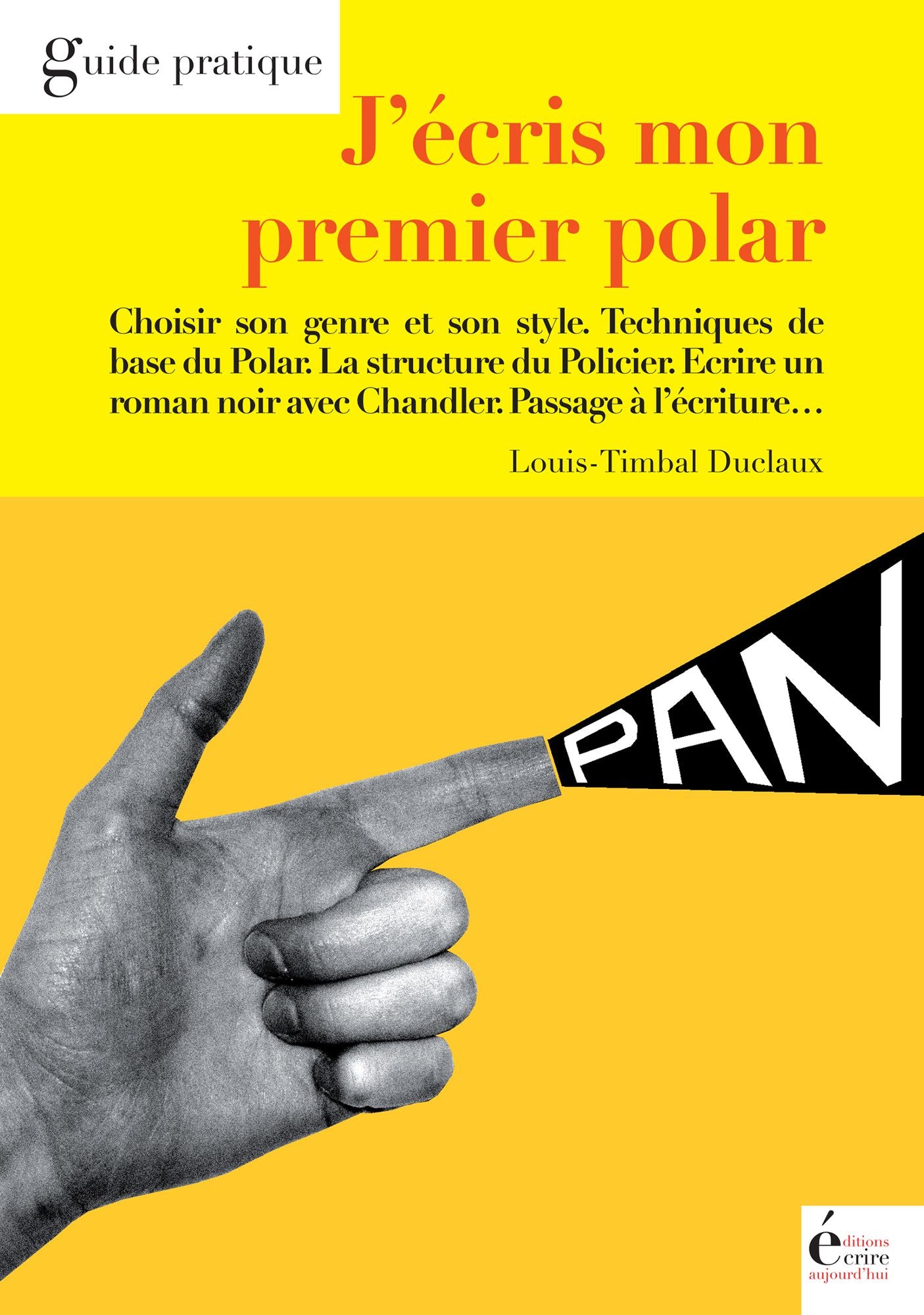 J'écris mon premier polar: Guide pratique