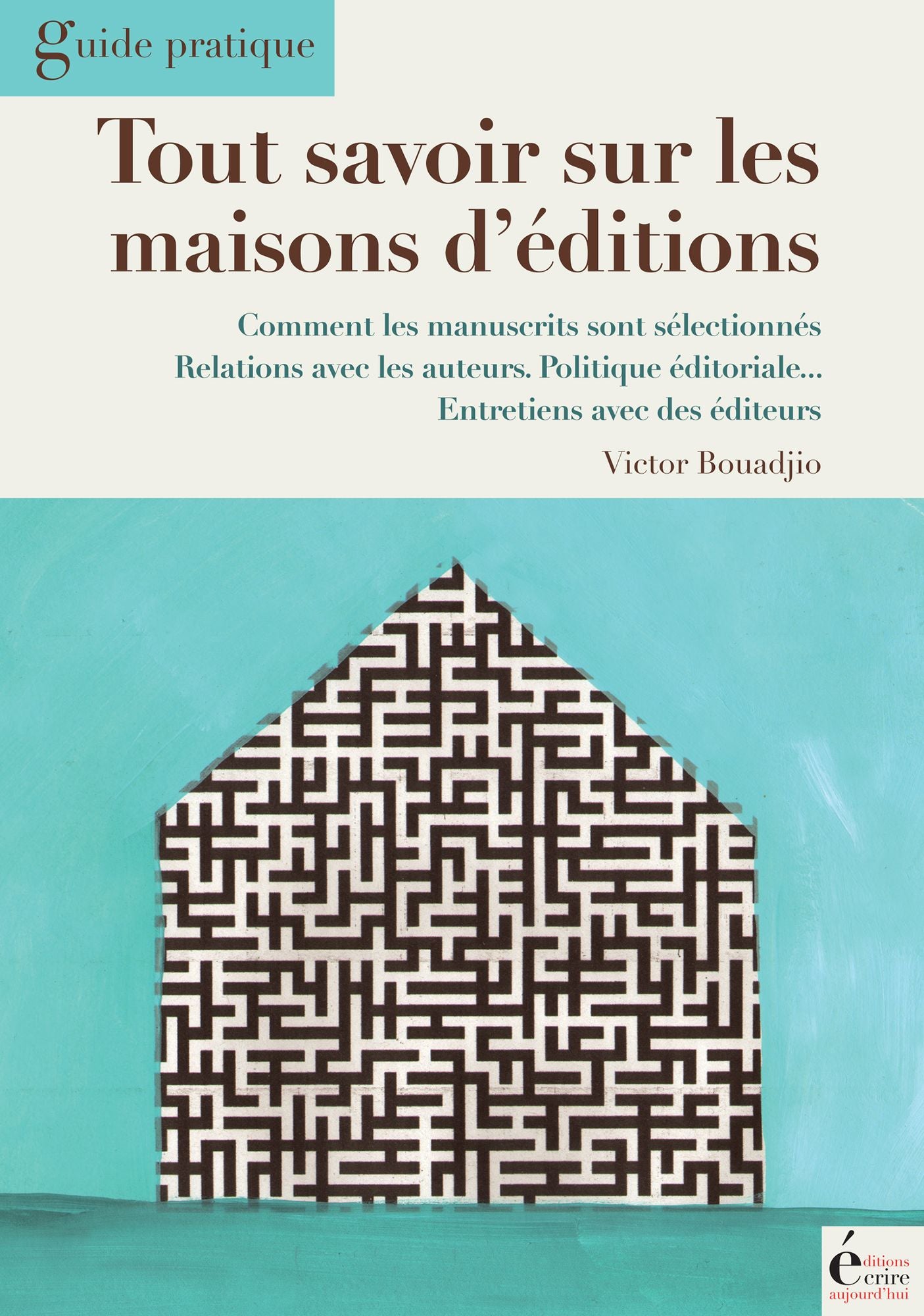 Tout savoir sur les maisons d'édition: Guide pratique