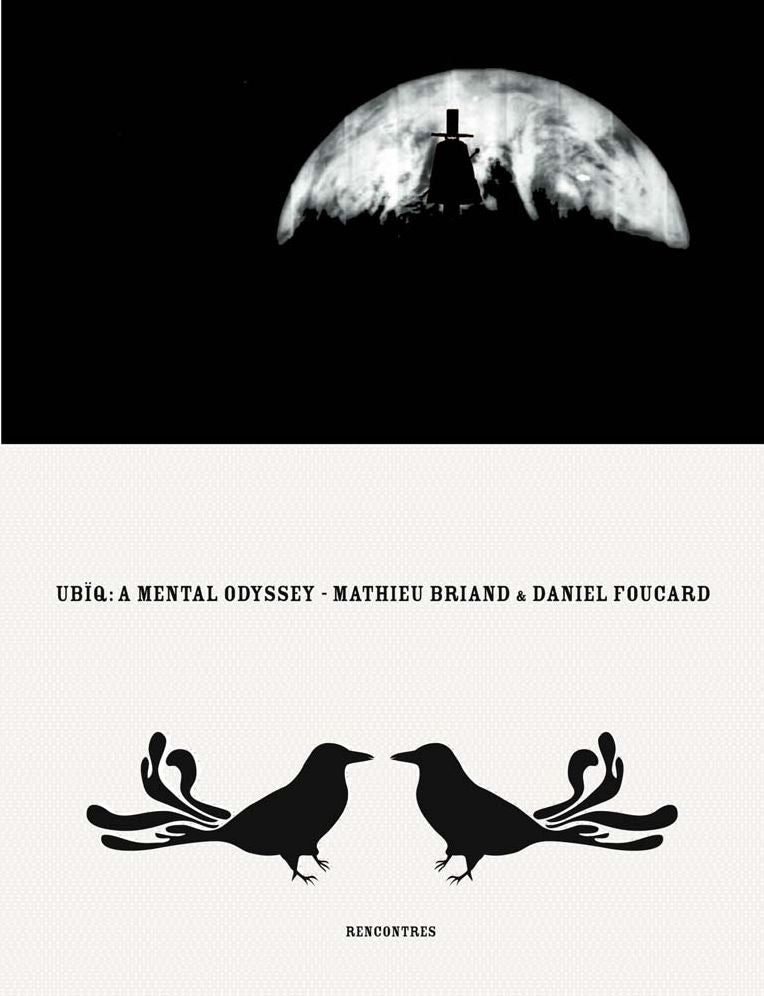 Mathieu Briand & Daniel Foucard: Ubiq, A Mental Odyssey