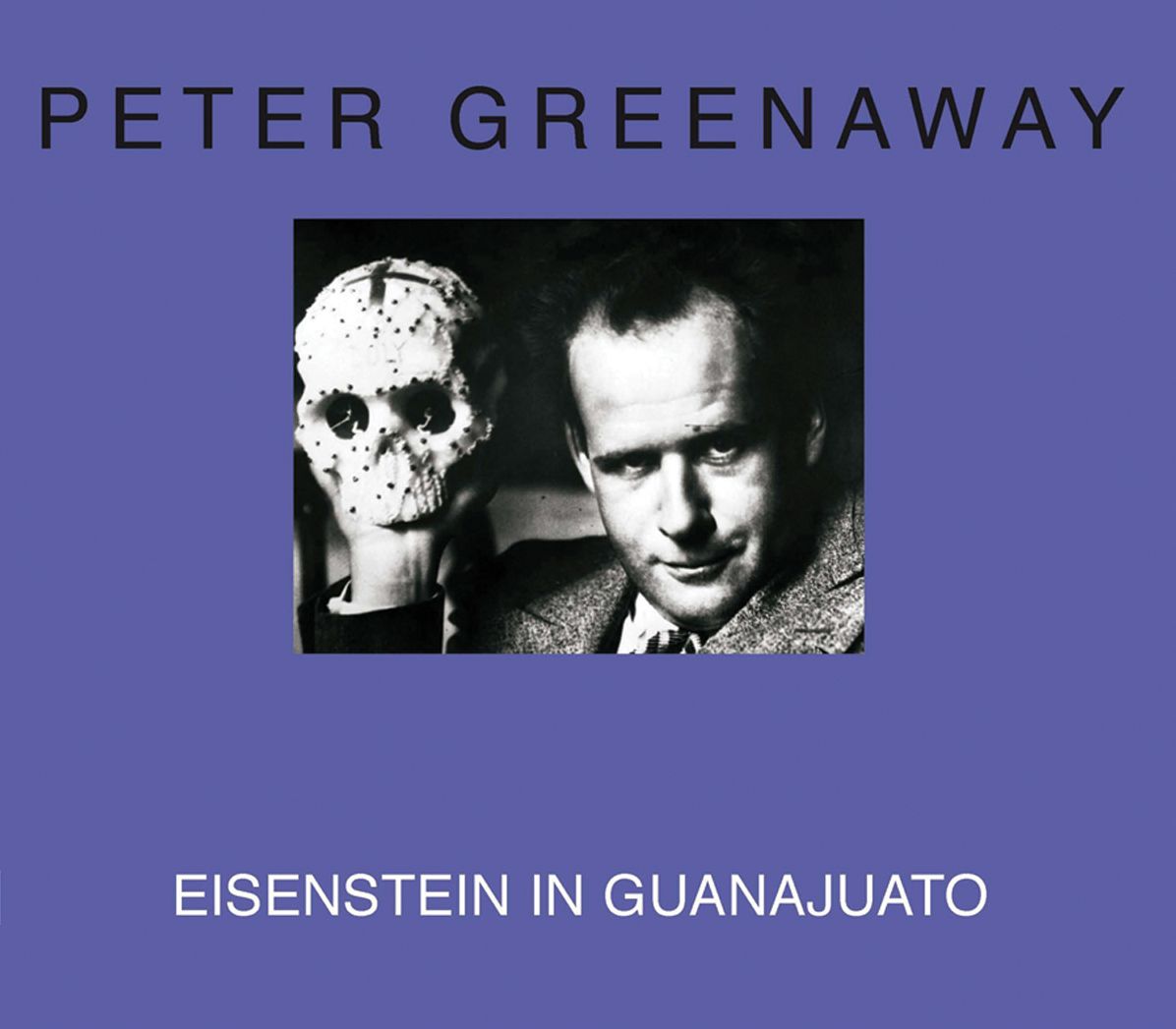 Eisenstein in Guanajuato: 10 Days That Shook Eisenstein