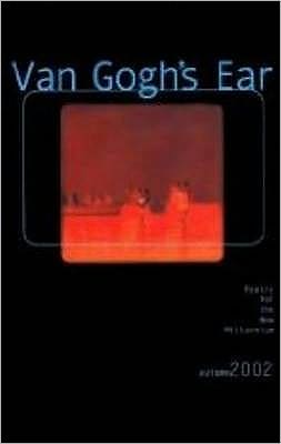 Van Gogh's Ear : Poetry for the New Millennium: Autumn 2002