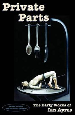 Private Parts: The Early Works of Ian Ayres