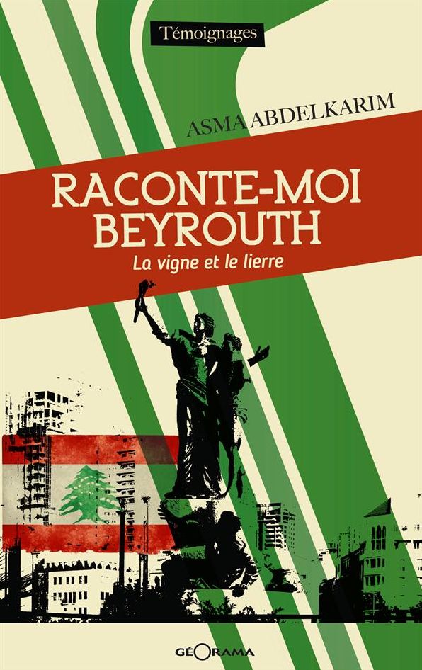 Raconte-moi Beyrouth: La vigne et le lierre