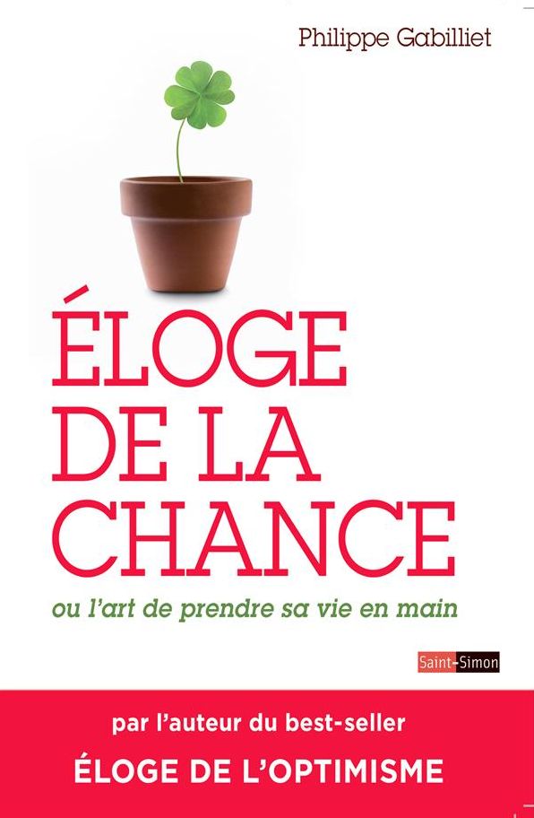 Éloge de la chance: Ou l'art de prendre sa vie en main