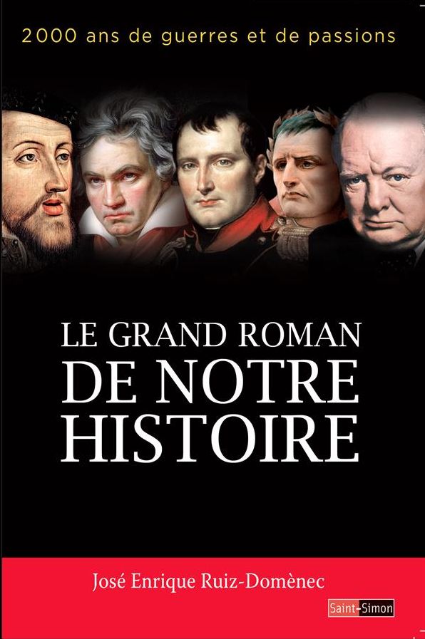 Le grand roman de notre histoire: 2000 ans de guerres et de passions
