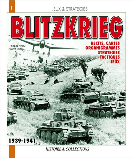 Blitzkrieg: Recits, Cartes, Organigrammes, Strategies, Tactiques, Jeux