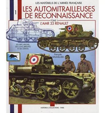 Les Automitrailleuses de Reconnaissance: Tome 1: l'AMR 33 Renault