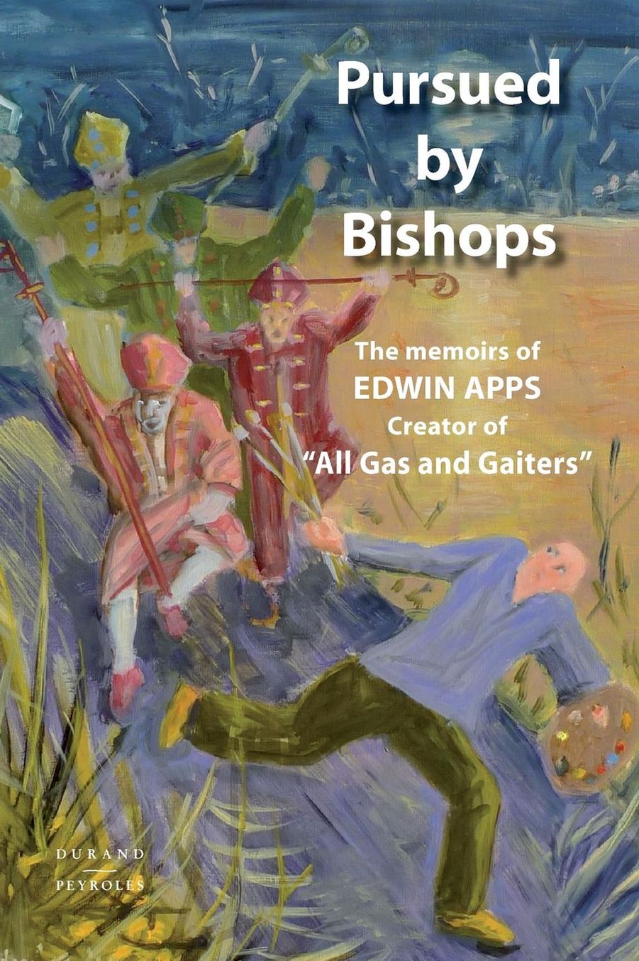 Pursued by Bishops - The Memoirs of Edwin Apps