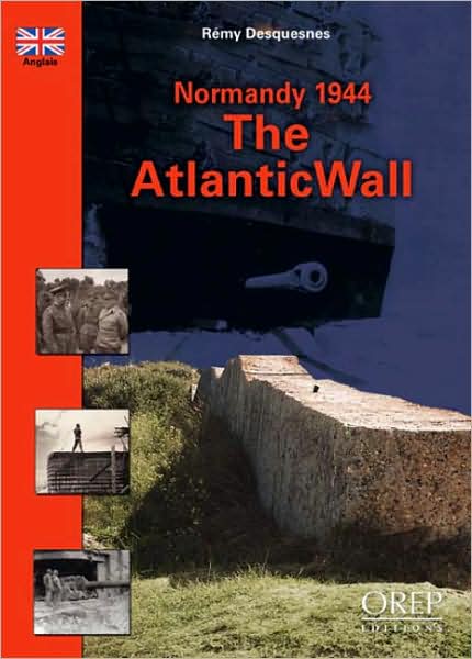Normandy 1944, the Atlantic Wall