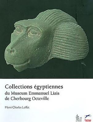 Collections Egyptiennes du Museum Emmanuel Liais de Cherbourg Octeville