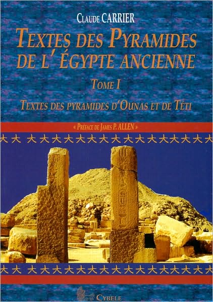 Textes des Pyramides de L'Egypte Ancienne, Tome I: Textes des pyramides d'Ounas et de Teti