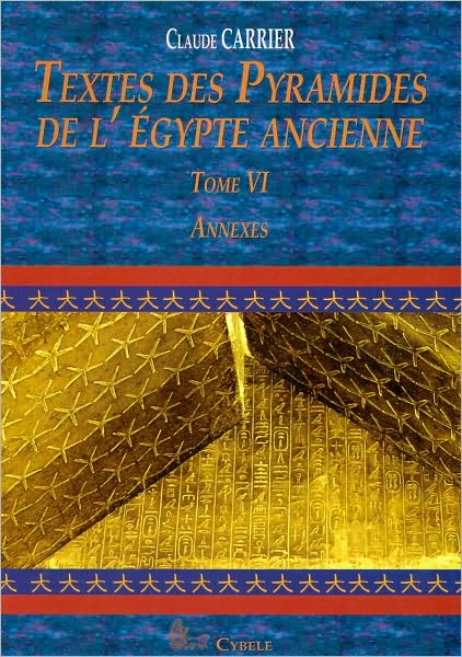 Textes des Pyramides de l'Egypte Ancienne, Tome VI: Annexes