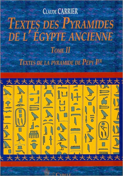 Textes des Pyramides de L'Egypte Ancienne, Tome II: Textes de la pyramide de Pepy Ier
