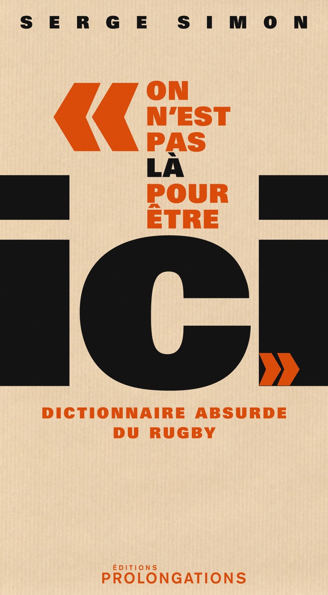 On est pas là pour être ici: Dictionnaire absurde du Rugby