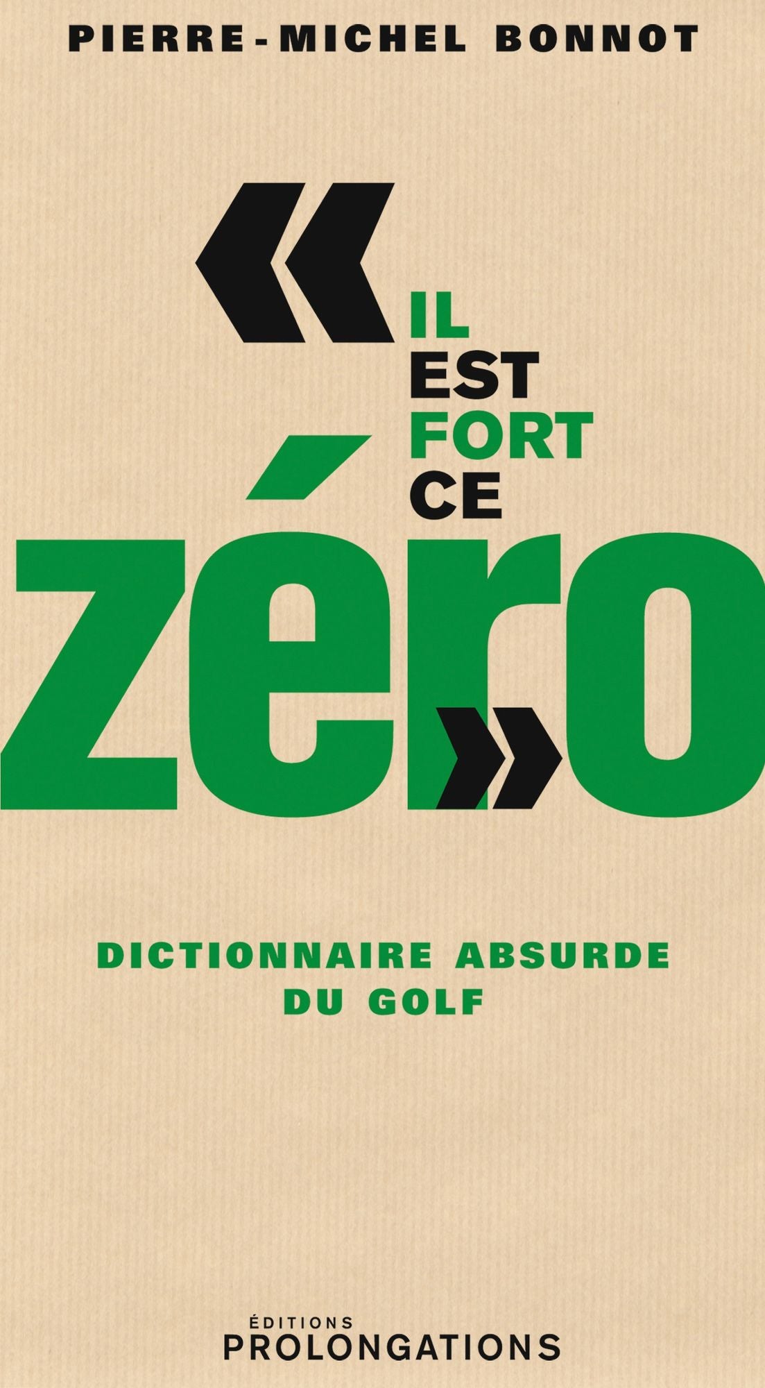 Il est fort ce zéro: Dictionnaire absurde du golf