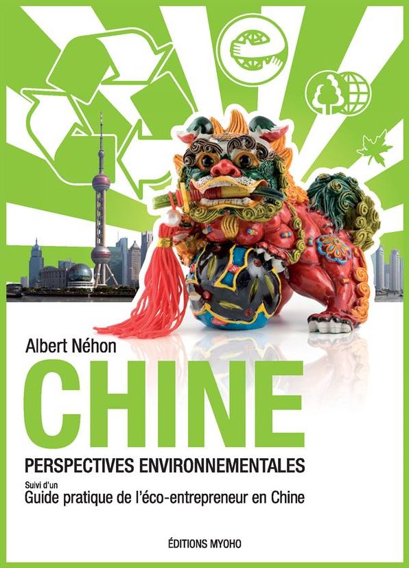 Chine, perspectives environnementales: Suivi d'un guide pratique de l'éco-entrepeneur en Chine