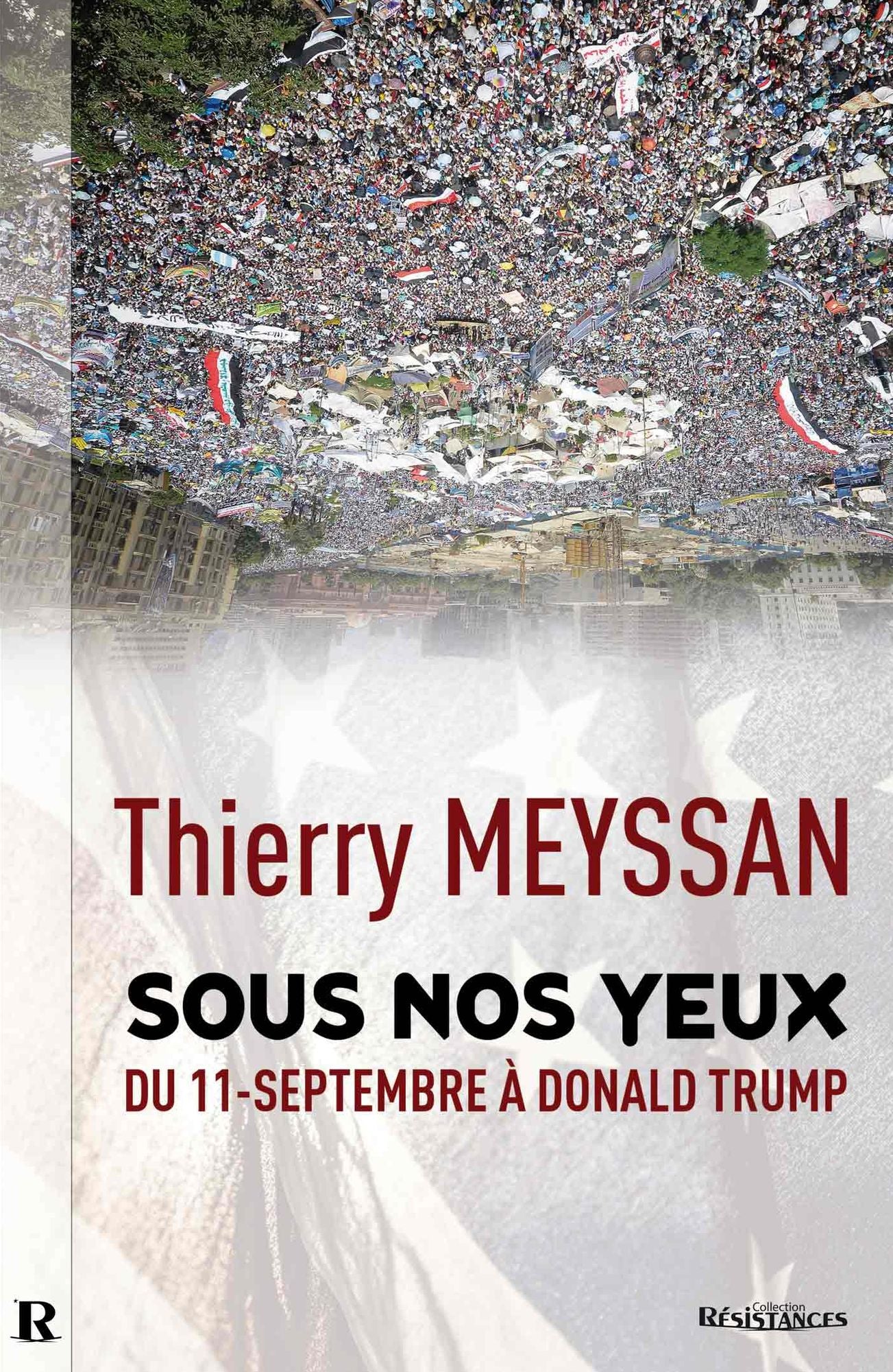 SOUS NOS YEUX: Du 11-Septembre à Donald Trump