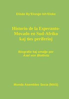 Hi­storio de la Esperanto- Movado en Sud-Afriko kaj ties periferioj: Biografie kaj omage por Axel von Blottnitz, kun antauparolo de Renato Corsetti kaj postparolo de Vilhelmo Lutermano
