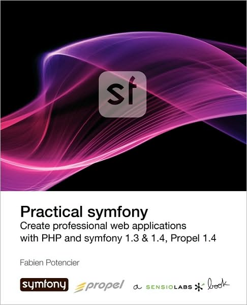 Practical Symfony 1.3 & 1.4 For Propel