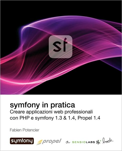 Symfony In Pratica 1.3 & 1.4 (Propel)