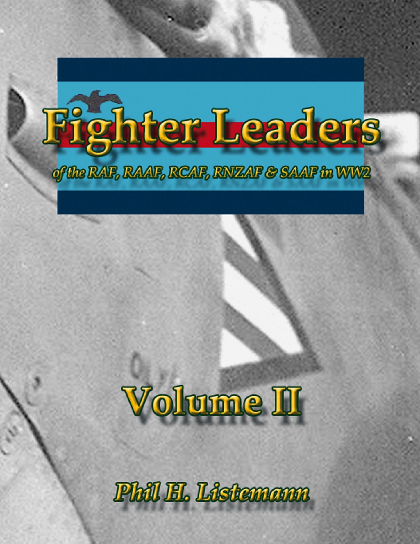 Fighter Leaders of the RAF, RAAF, RCAF, RNZAF & SAAF in WW2