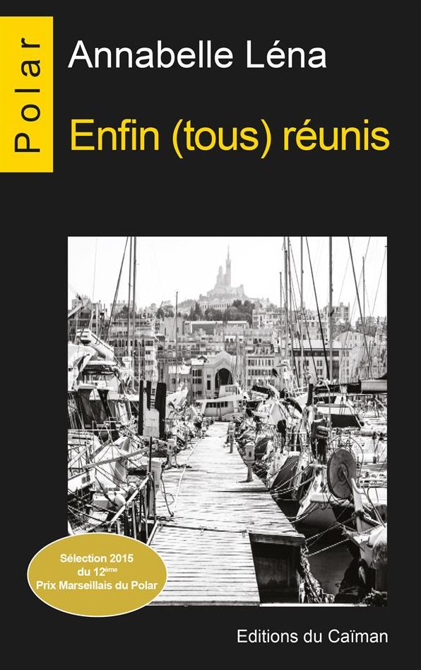 Enfin (tous) réunis: Sélection 2015 du 12ème Prix Marseillais du Polar