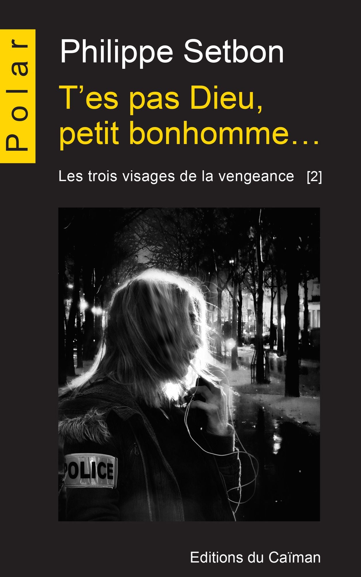 T'es pas Dieu, petit bonhomme...: Saga policière