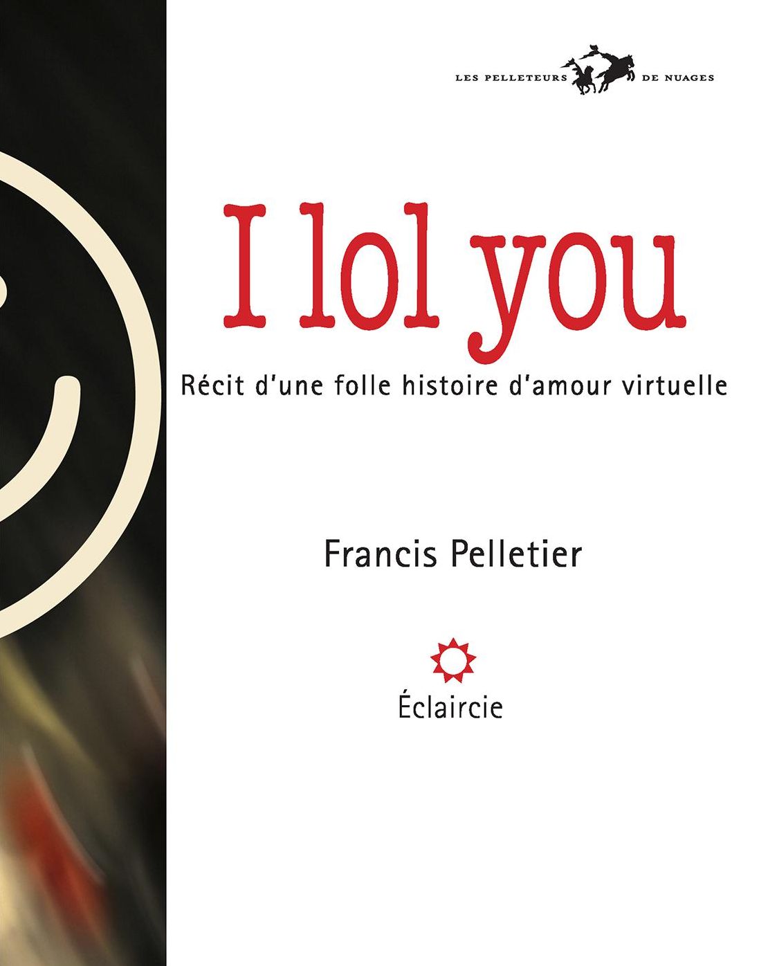 I lol you: Récit d'une folle histoire d'amour virtuelle