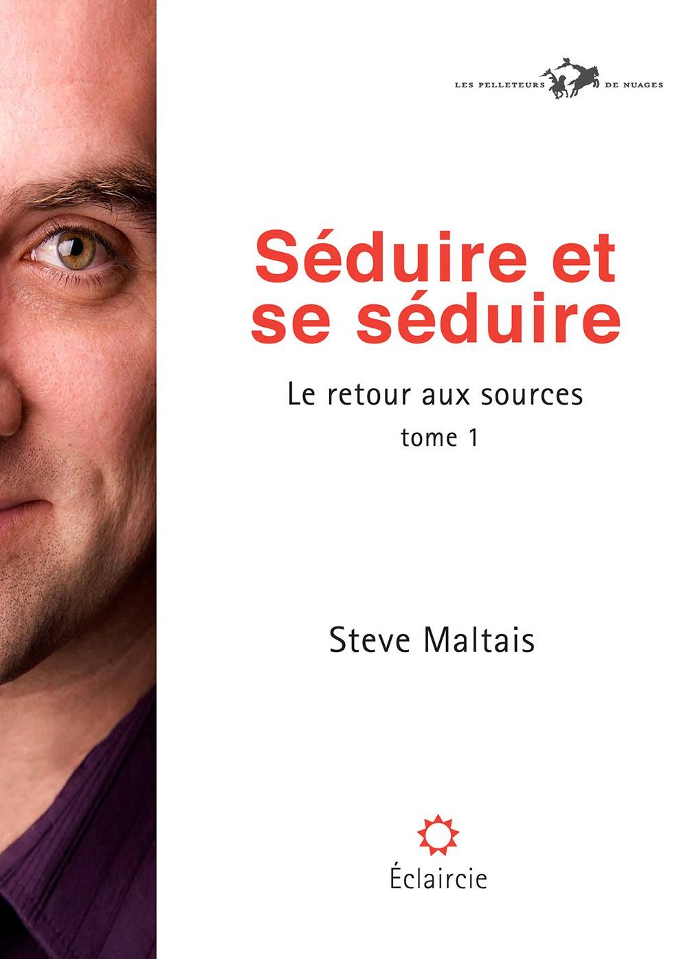 Séduire et se séduire: Le retour aux sources (tome 1)