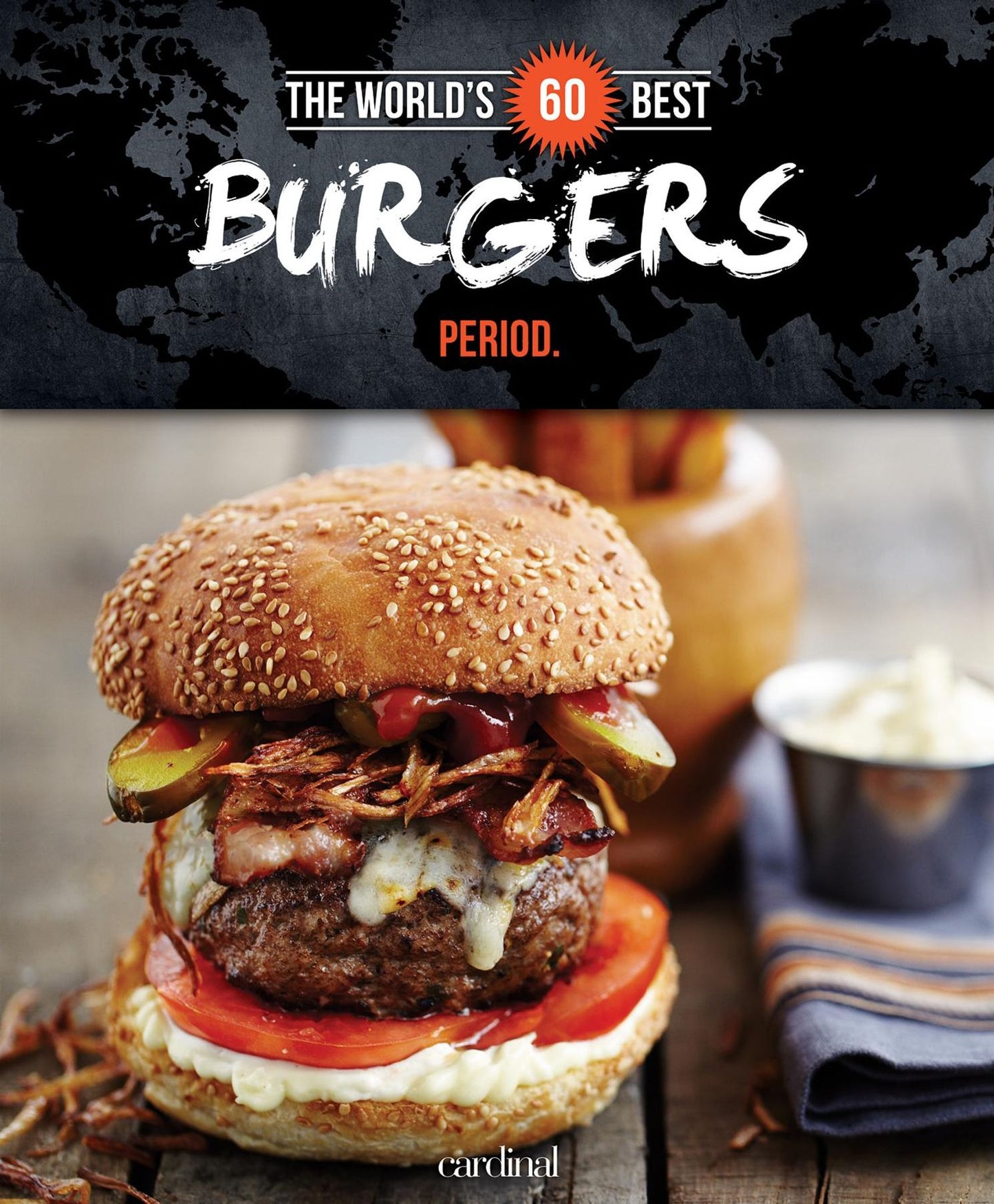 The World's 60 Best Burgers... Period.