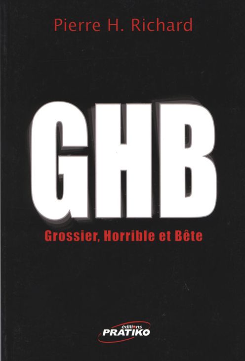 GHB (Gros-horrible et bête)