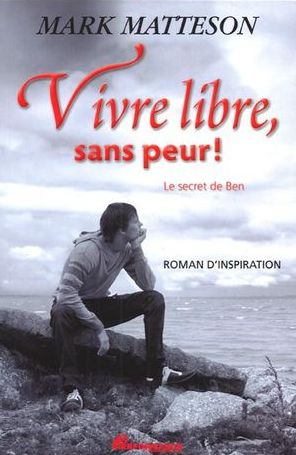 Vivre libre, sans peur ! : Le secret de Ben