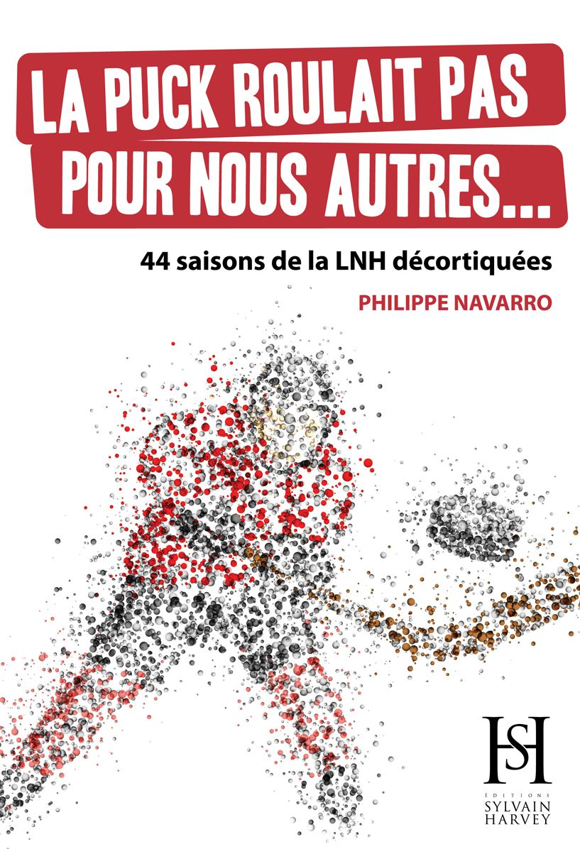 La puck roulait pas pour nous autres...: 44 saisons de la LNH décortiquées