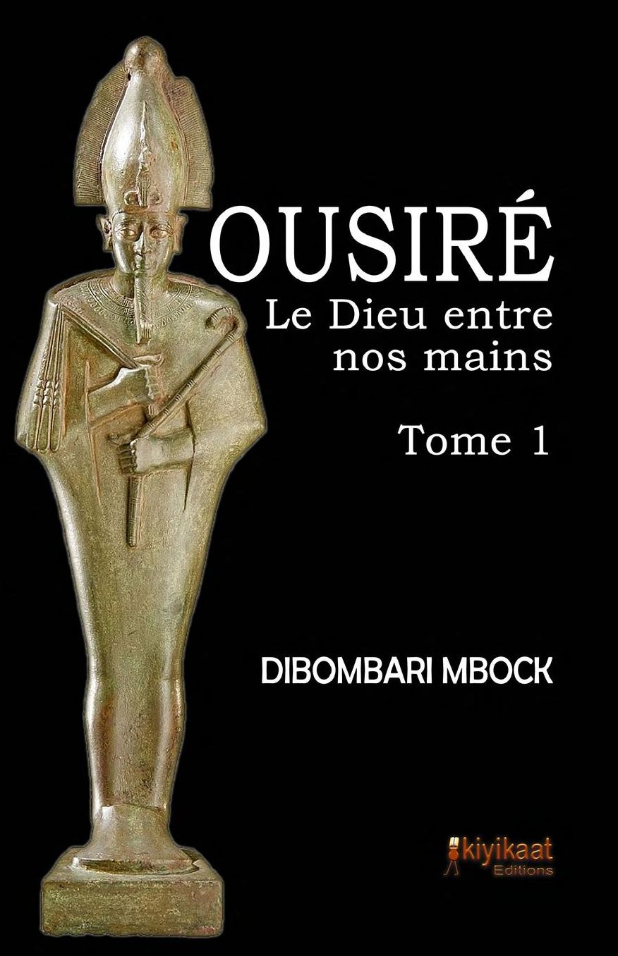 Ousir , le Dieu entre nos mains