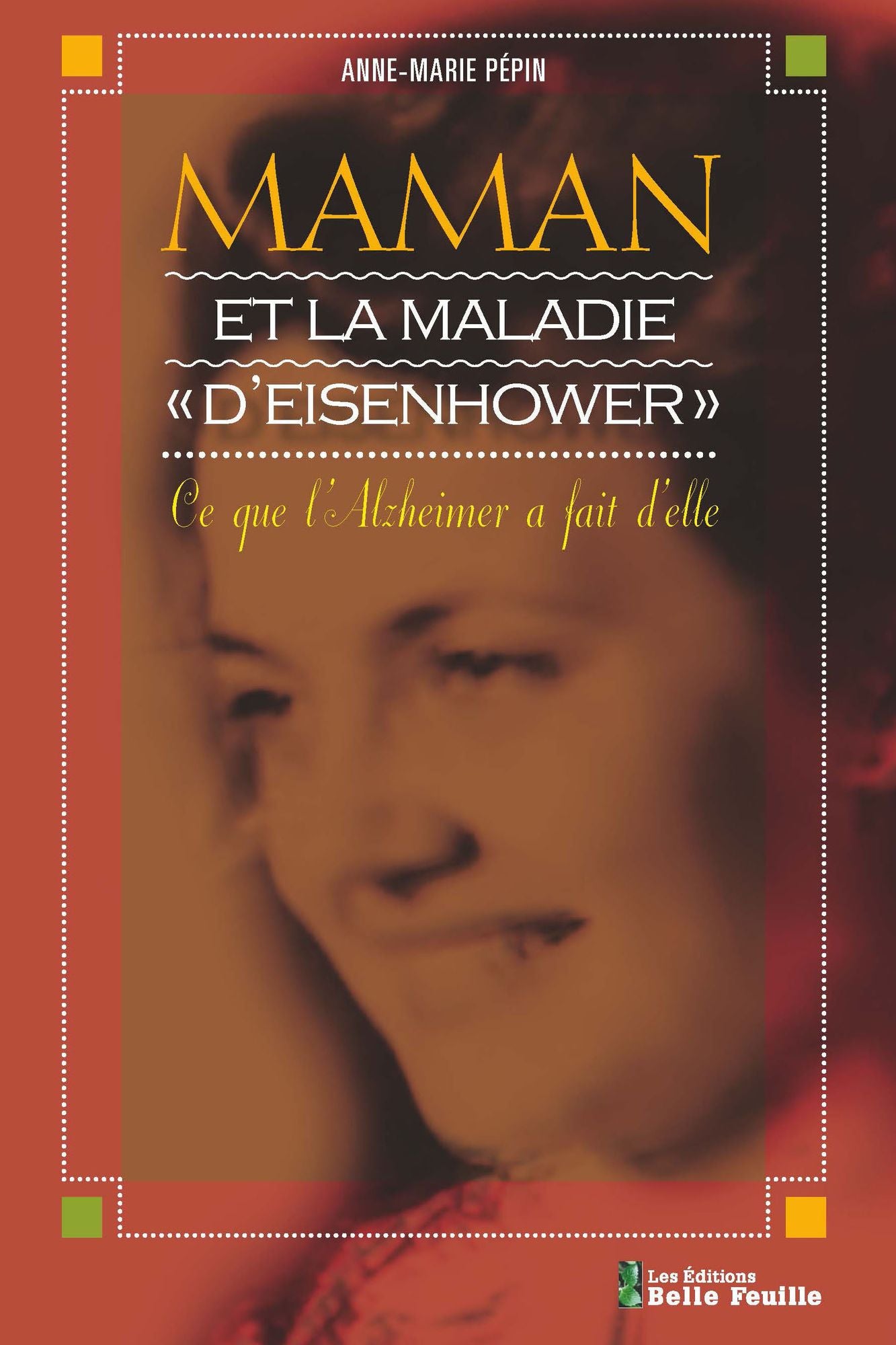 Maman et la maladie "d'Eisenhower": Ce que l'Alzheimer a fait d'elle