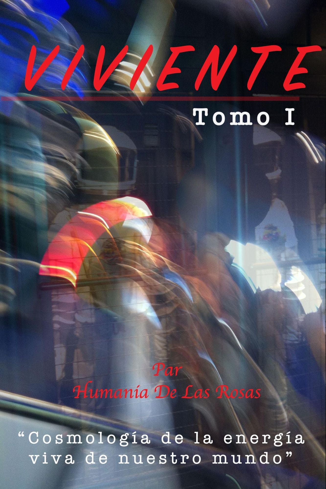 Viviente Tomo 1: Cosmología de la energía viva de nuestro mundo