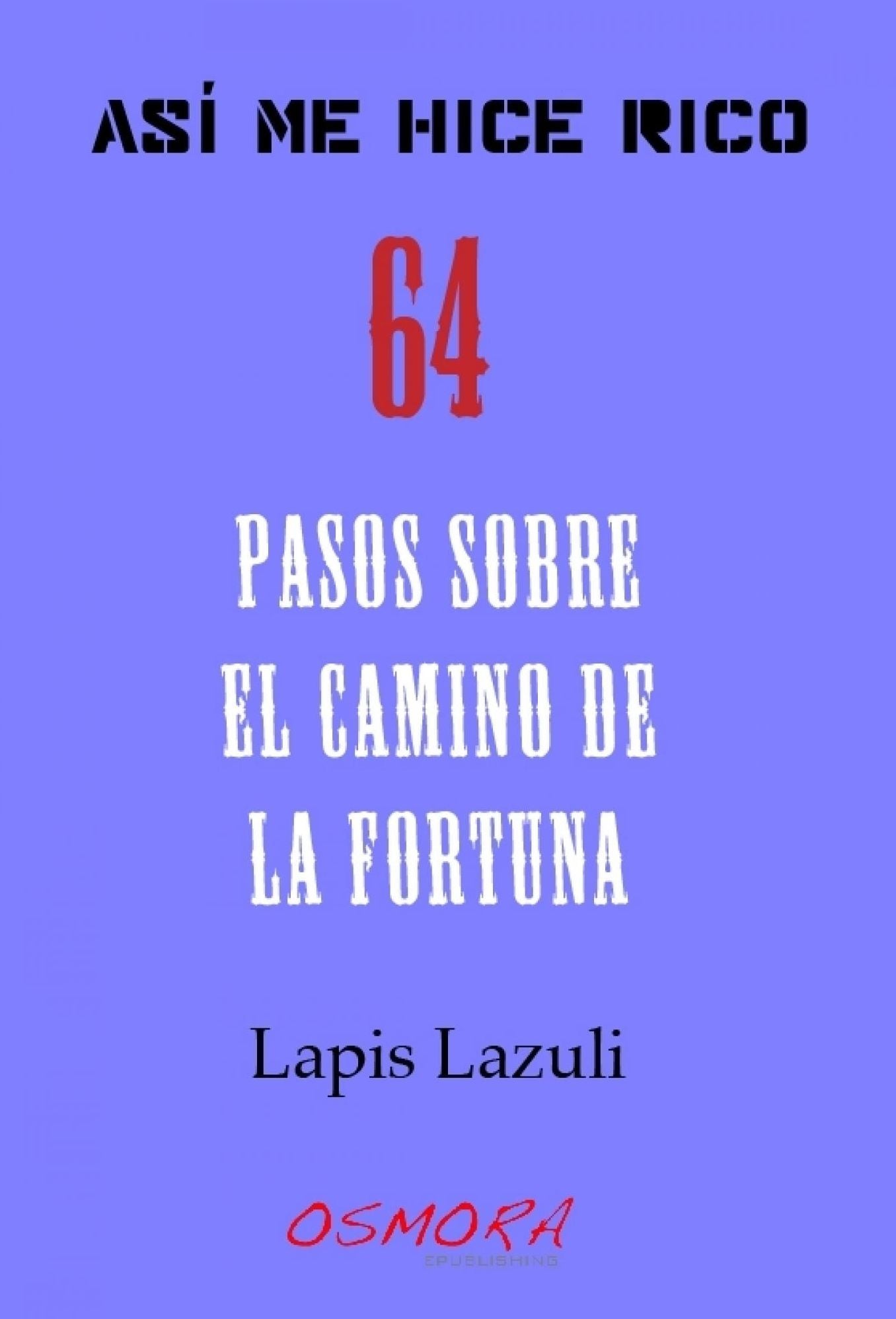 Asi me hice rico : Pasos sobre el camino de la fortuna
