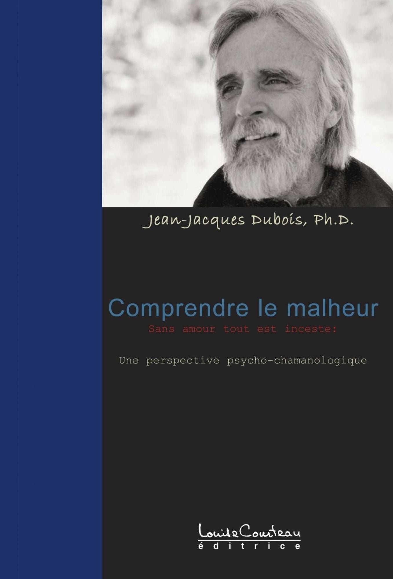Comprendre le malheur : SANS AMOUR TOUT EST INCESTE : UNE PERSPECTIVE PSYCHO-CHAMANOLOGIQUE