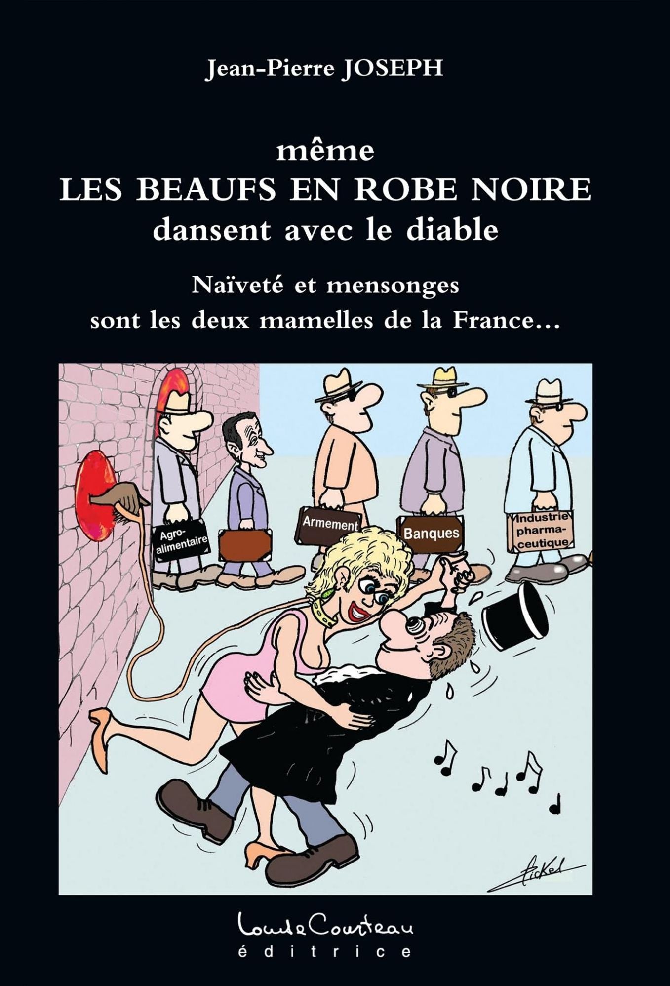 même LES BEAUFS EN ROBE NOIRE dansent avec le diable : Naïveté et mensonges sont les deux mamelles de la France...