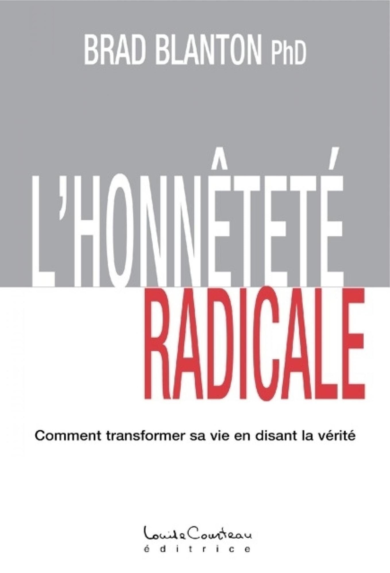L'HONNÊTETÉ RADICALE : Comment transformer sa vie en disant la vérité