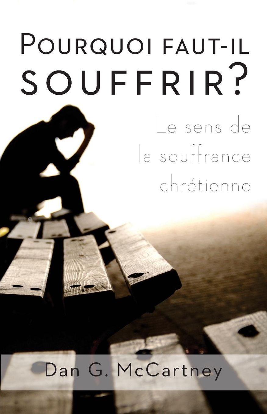 Pourquoi faut-il souffrir?: Le sens de la souffrance chretienne