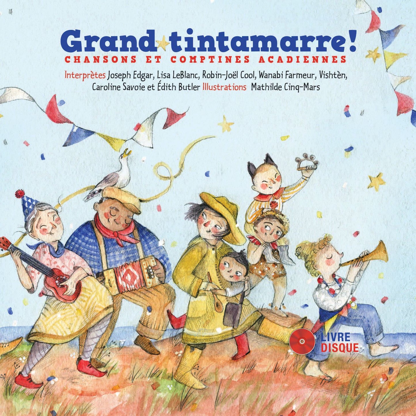 Grand tintamarre!: Chansons et comptines acadiennes
